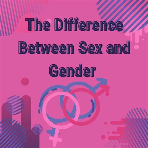 The Difference Between Sex And Gender Sexual Health Alliance