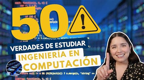 Estudiar Ingenier A En Computaci N Verdades Ing En Computaci N