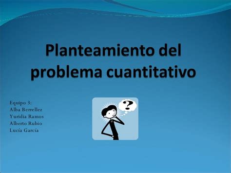 Planteamiento Del Problema Cuantitativo