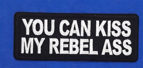 You Can Kiss My Rebel Ass Iron On Sew On Embroidered Patch Etsy