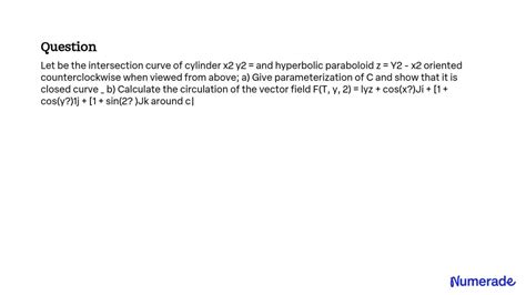 Solved Let C Be The Intersection Curve Of The Cylinder X Y Z