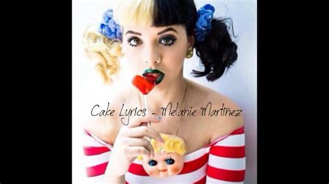 Cake Lyrics Melanie Martinez Youtube