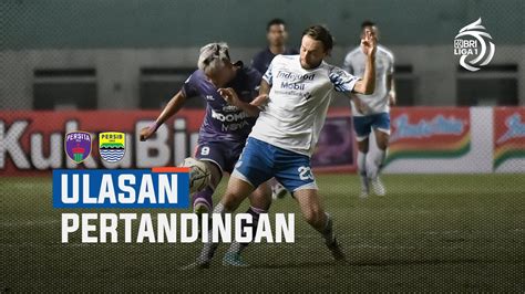 Ulasan Pertandingan Persita Vs Persib Bandung Youtube