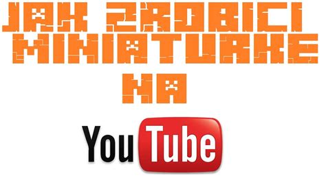 Jak Zrobi Miniaturk Do Filmu Na Youtube Youtube