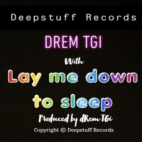 Lay Me Down To Sleep Single By Drem Tgi Spotify