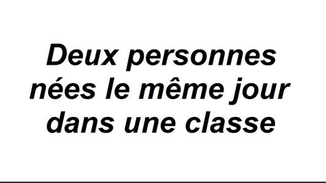 Probabilit Qu Au Moins Personne Soient N Es Le M Me Jour Dans Un