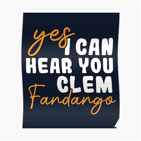 Yes I Can Hear You Clem Fandango Poster By Fleyshop Redbubble