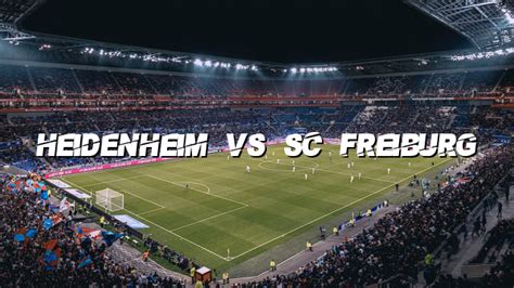 Heidenheim Vs Sc Freiburg Top Bet Predictions