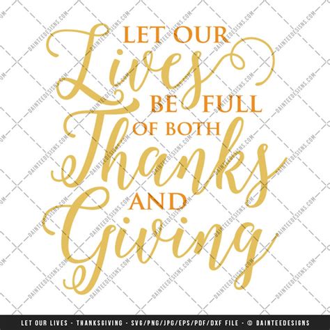 Let Our Lives Be Full Of Both Thanks And Giving Svg Dxf Eps Digital Cut