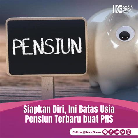 Batas Usia Pensiun Pns Menjadi Penting Diketahui Bagi Pns Yang Karir Gram