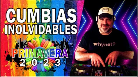 Cumbias Inolvidables Para Bailar Primavera By Djhernangolabek