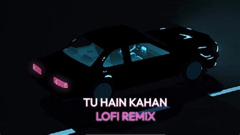 Tu Hai Kahan Lofi Remix Aurmusicband Ll Virl Song Remix Youtube