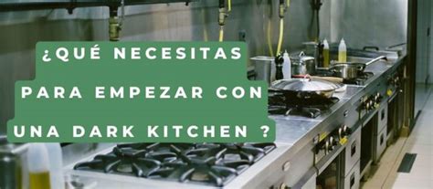 Dark Kitchen O Cocinas Fantasma Qu Son Y Como Montarla Gu A