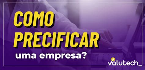 Como precificar uma empresa conheça os métodos