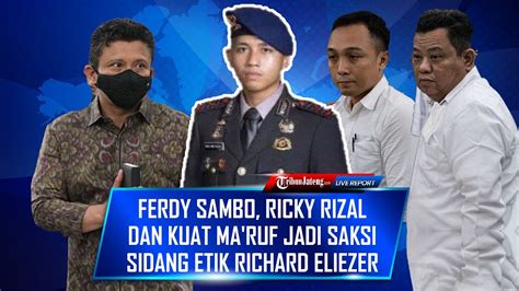 Ferdy Sambo Ricky Rizal Kuat Ma Ruf Jadi Saksi Sidang Etik Richard