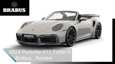 Unleashing The Beast 2024 Porsche 911 Turbo S Brabus 900 Ultimate