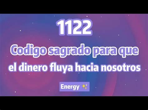 CÓDIGO SAGRADO PARA QUE EL DINERO FLUYA EN ABUNDANCIA 1122 YouTube