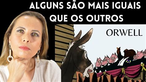 Todos Animais S O Iguais Mas Alguns S O Mais Iguais Que Os Outros