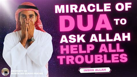 Miracle Of Dua To Ask Allah Help All Your Hard Troubles In Life Ask