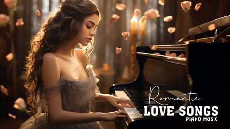 The Most Relaxing Piano Pieces Romantic Love Songs Playlist