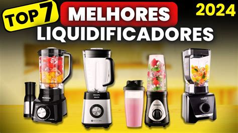 Qual Melhor LIQUIDIFICADOR 2024 Confira Os Top 7 Melhores