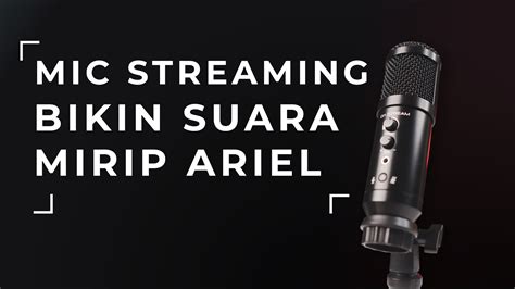 Ini Baru Mic Buat Live Streaming Suaranya Renyah Banget Microphone