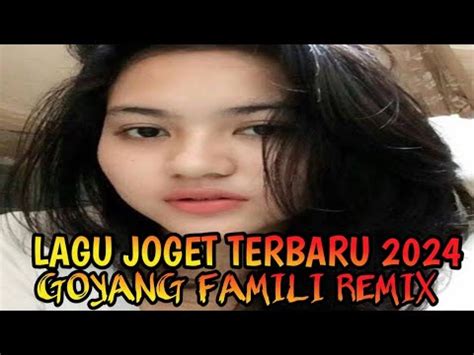 LAGU JOGET TERBARU 2024 GOYANG FAMILI REMIX YouTube Music