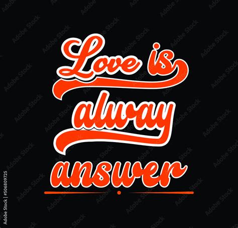 Love Is Always The Answer Typography Print Ready Inspirational And