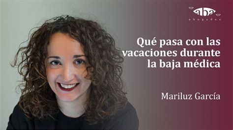 Mariluz García Nos Habla Sobre Qué Pasa Con Las Vacaciones Durante La