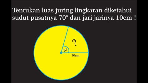 Tentukan Luas Juring Lingkaran Diketahui Sudut Pusatnya Dan Jari