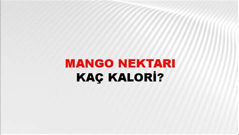 Mango Nektarı Kaç Kalori Mango Nektarı Besin Değerleri NTV Haber