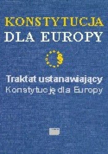 Konstytucja Dla Europy Traktat Ustanawiaj Cy Konstytucj Autor