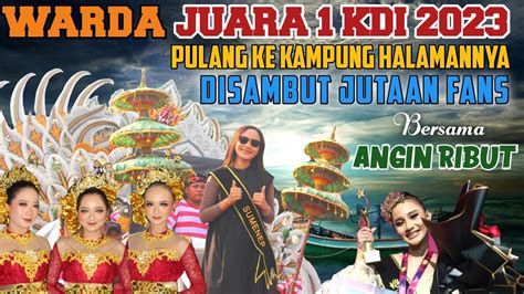 NEWJUARA 1 KDI 2023 PULANG KE KAMPUNG HALAMANNYA DI ARAK RIBUAN