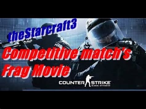 Counter Strike Global Offensive Competitive Matches Frag Montage