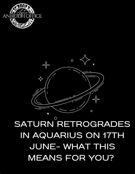 Saturn Retrogrades In Aquarius On 17th June What This Means For You