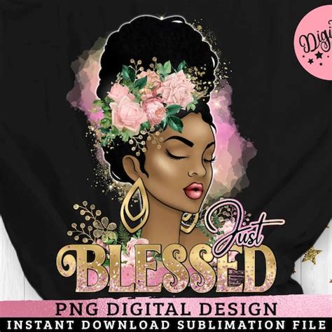 Just Blessed Png Black Woman Religious Png She Is Strong Etsy