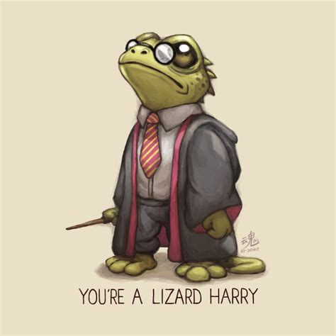 Youre A Lizard Harry Harry Potter T Shirt Teepublic