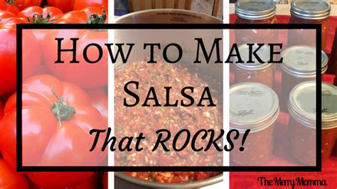 How To Make Your Own Salsa That Rocks The Merry Momma