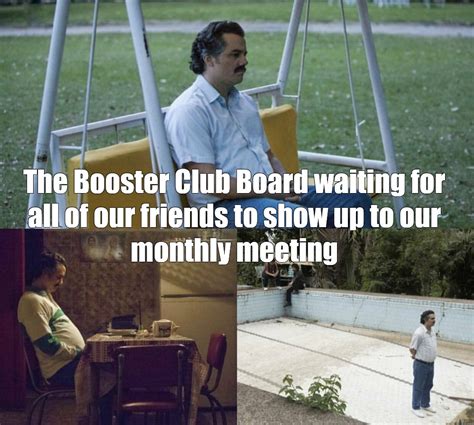 Meme The Booster Club Board Waiting For All Of Our Friends To Show Up