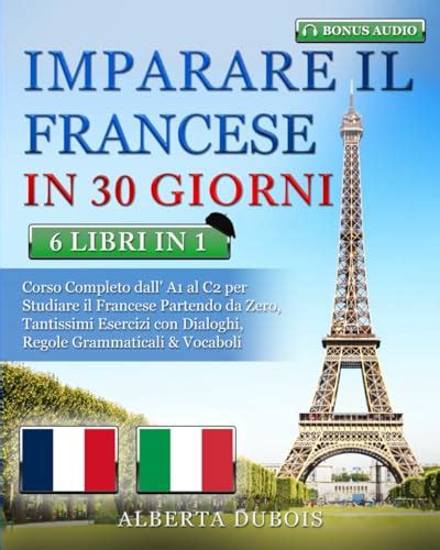 Imparare Il Francese In 30 Giorni 6 Libri In 1 Corso Completo Base