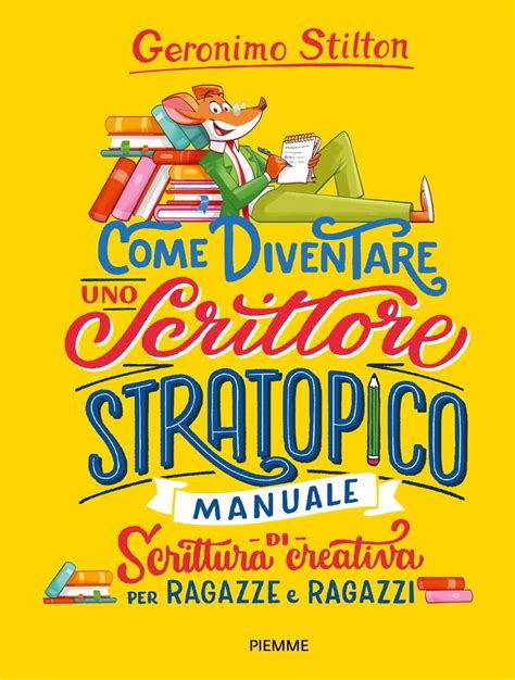 Come Diventare Uno Scrittore Stratopico Topoblog Geronimo Stilton