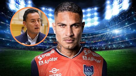 ¿césar Vallejo Se Endeudó Por Paolo Guerrero Richard Acuña Dio Tajante Respuesta Sobre El