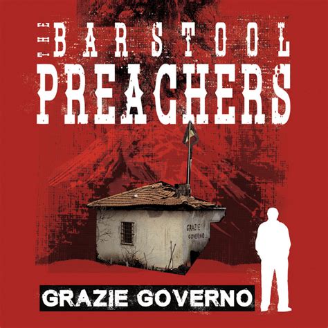 Grazie Governo Album By The Bar Stool Preachers Spotify