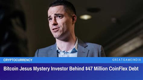 Bitcoin Jesus Mystery Investor Behind $47 Million CoinFlex Debt ...