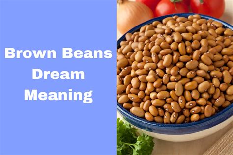 What Does It Mean When You Dream About Brown Beans A Spiritual