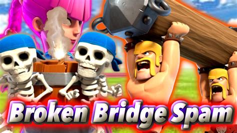 Go Top1 With Broken Bridge Spam Deck With Wb🤣 Clash Royale Youtube