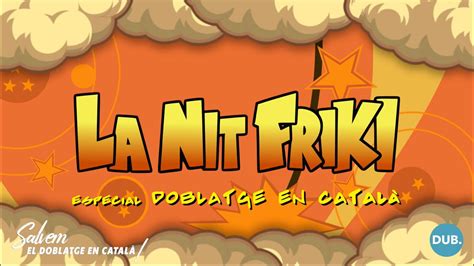 LA NIT FRIKI a DUB Parlem sobre el DOBLATGE EN CATALÀ YouTube