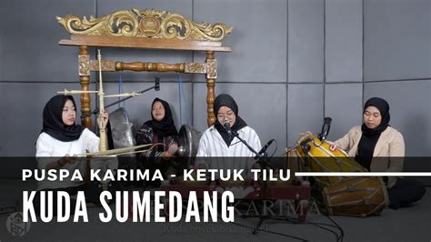 Puspa Karima Kuda Sumedang Ketuk Tilu Lagu Sunda Live Youtube