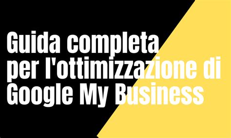 Guida Completa Per L Ottimizzazione Di Google My Business Atomic Seo