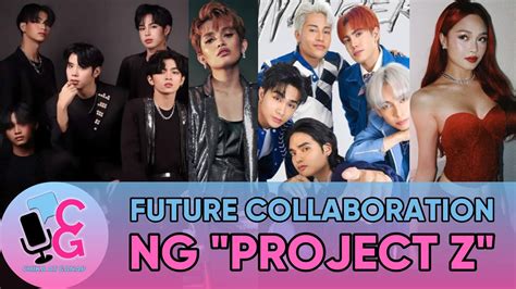 Project Z Idinetalye Ang Mga Gusto Nilang Maka Collab In The Future